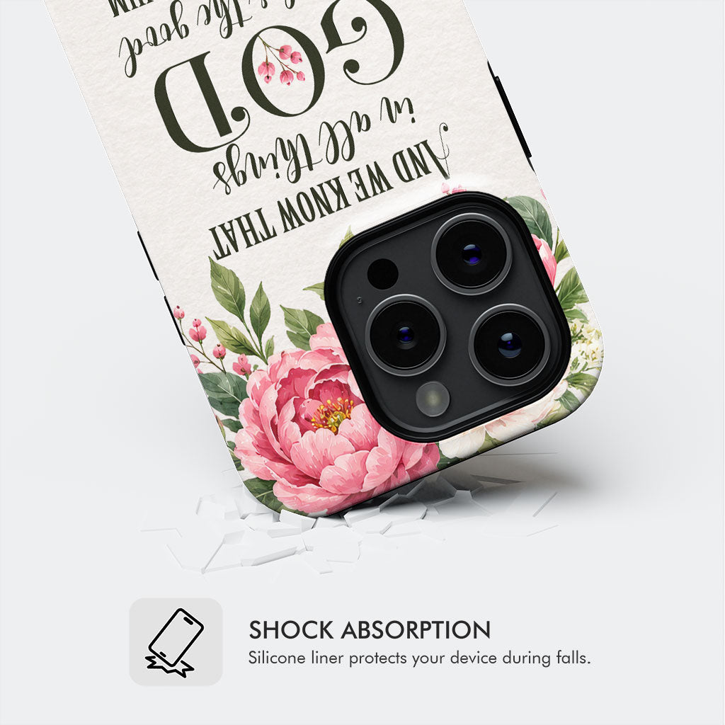 Romans 8:28 And We Know That In All Things God Works For The Good - Floral Christian Phone Case