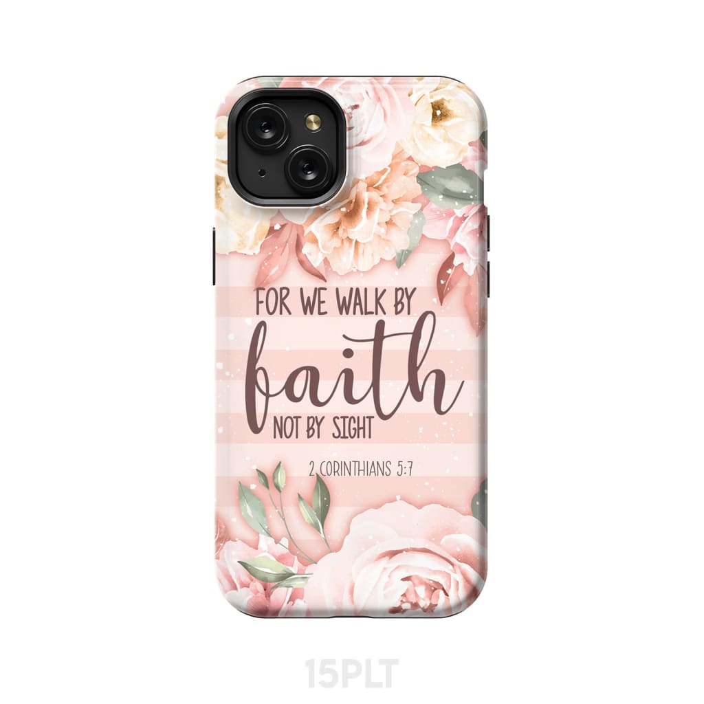 2 Corinthians 5:7 For we walk by faith not sight phone case iPhone 15 Plus / Tough