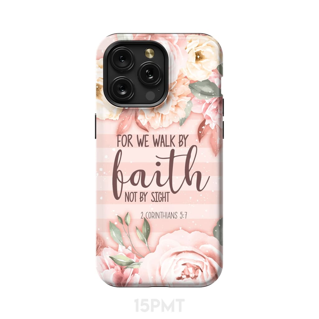 2 Corinthians 5:7 For we walk by faith not sight phone case iPhone 15 Pro Max / Tough