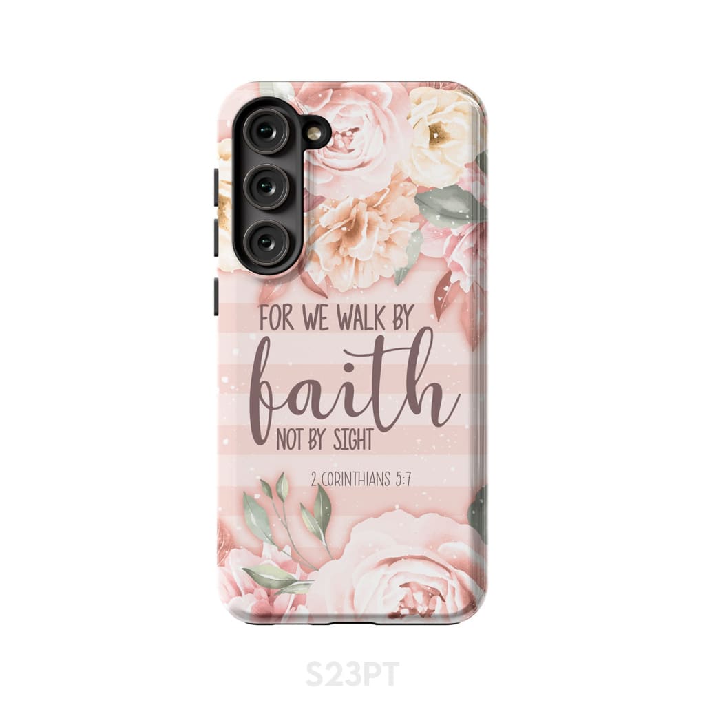 2 Corinthians 5:7 For we walk by faith not sight phone case Samsung Galaxy S23 Plus / Tough