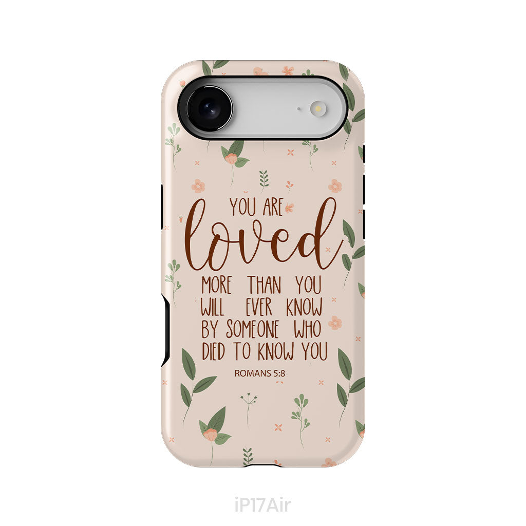 You are loved Romans 5:8 Bible verse phone case