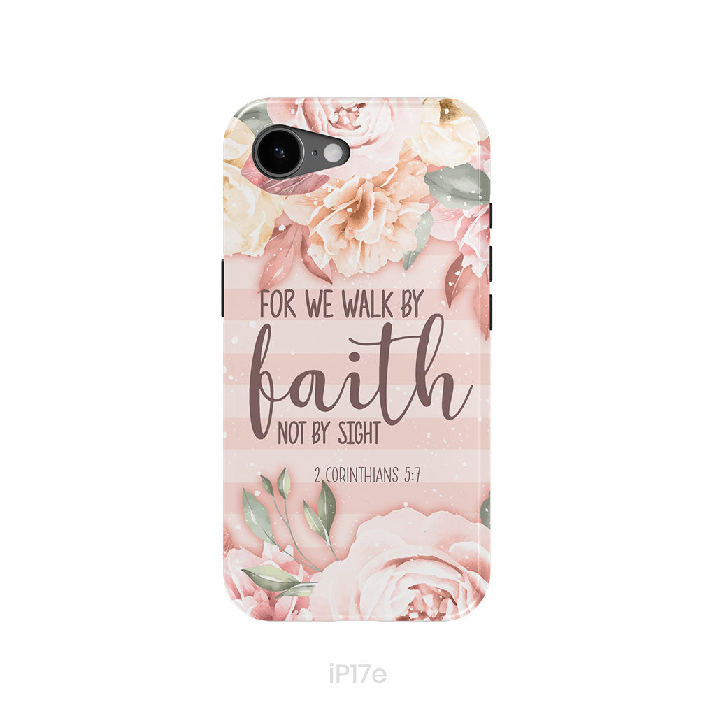 2 Corinthians 5:7 For we walk by faith not by sight phone case