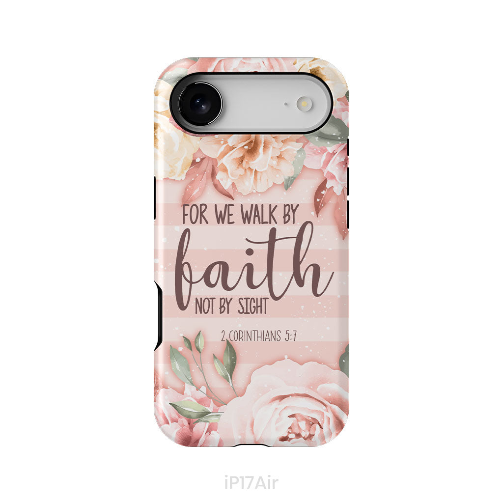 2 Corinthians 5:7 For we walk by faith not by sight phone case