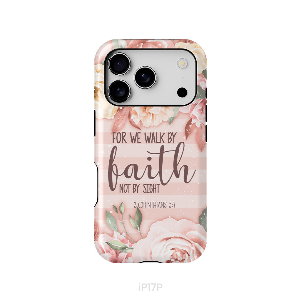 2 Corinthians 5:7 For we walk by faith not by sight phone case