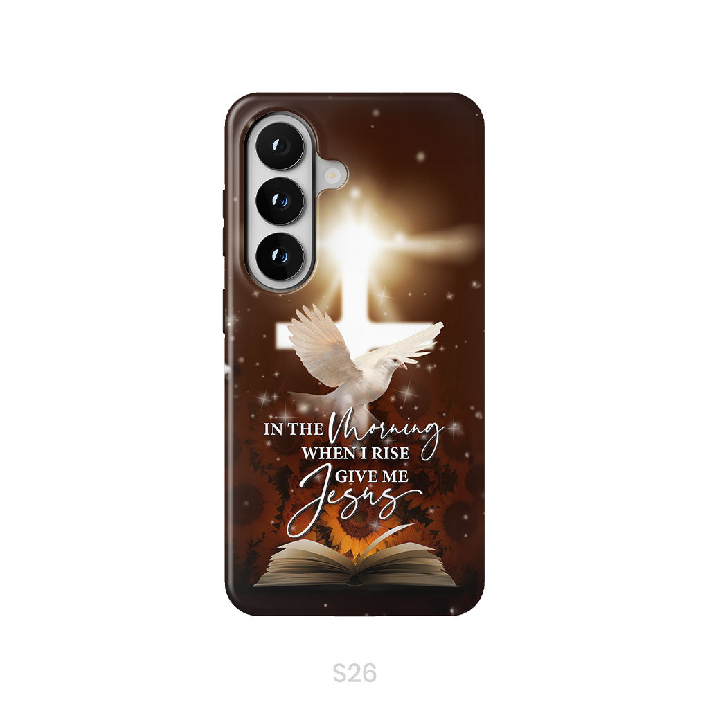 In the Morning When I Rise Give Me Jesus Phone Case