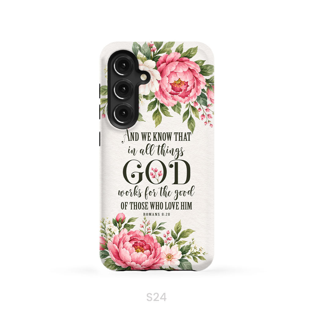 Romans 8:28 And We Know That In All Things God Works For The Good - Floral Christian Phone Case