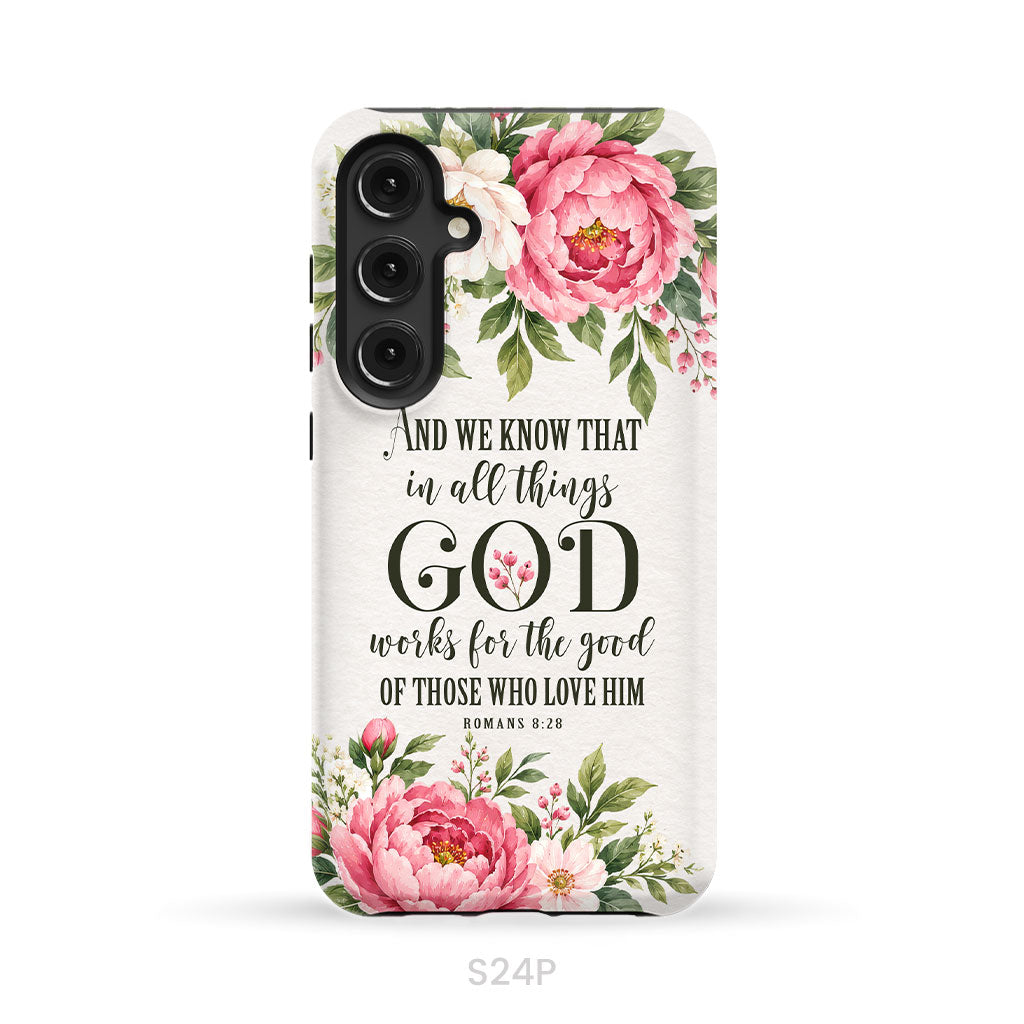 Romans 8:28 And We Know That In All Things God Works For The Good - Floral Christian Phone Case