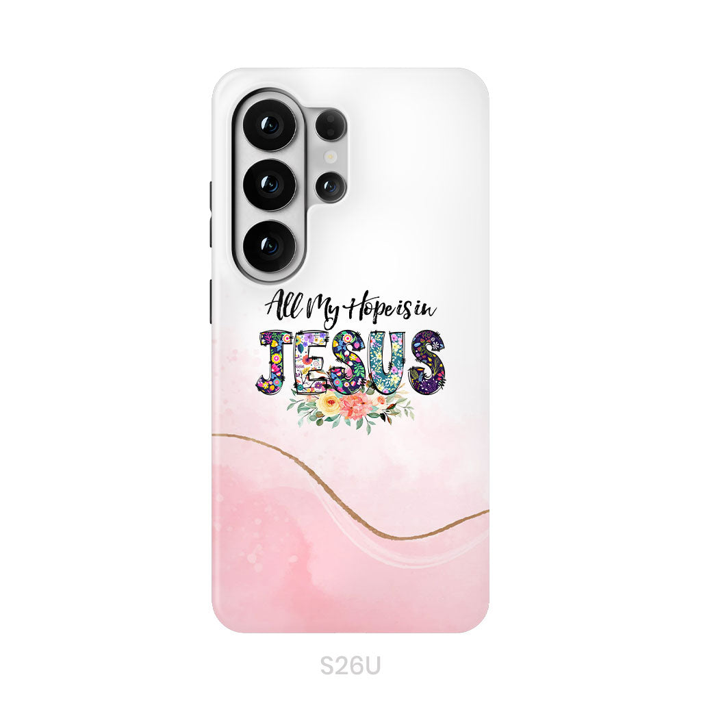 All my hope is in Jesus phone case, Christian phone cases