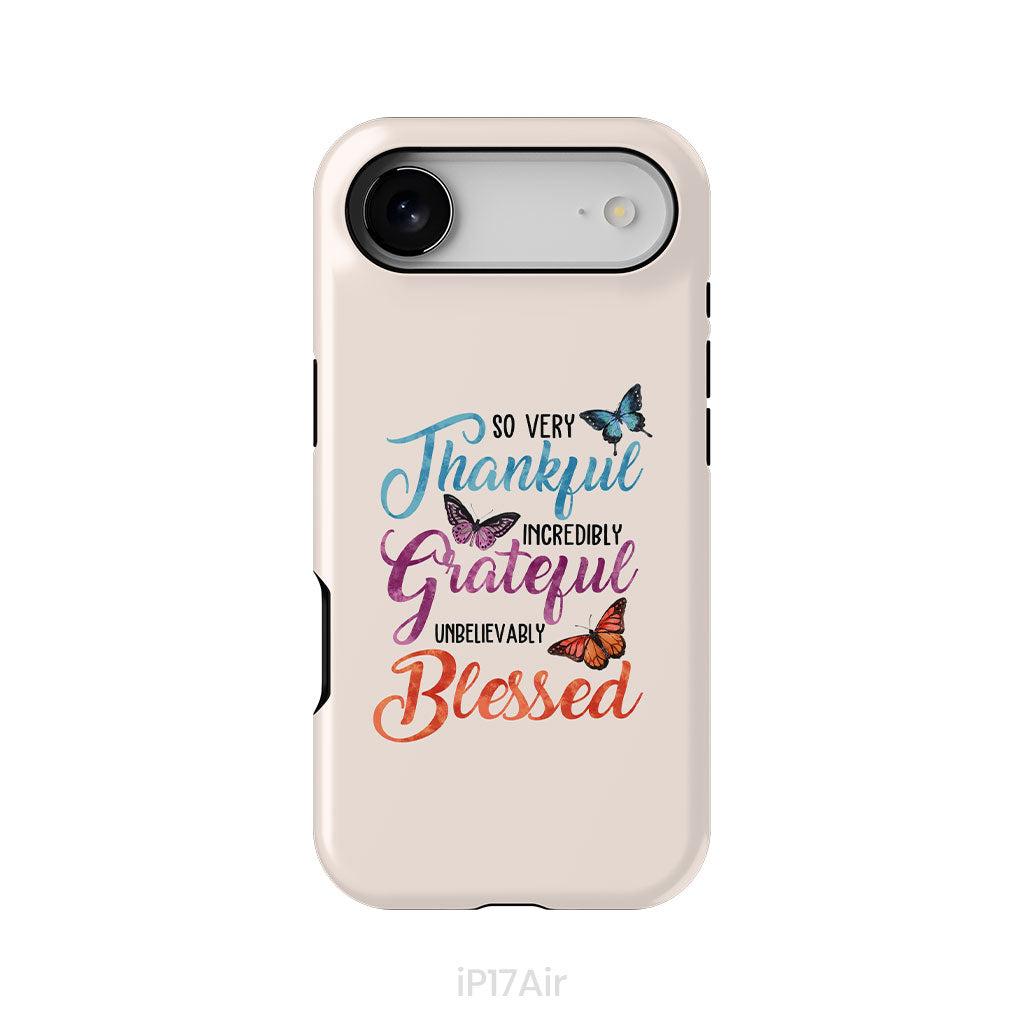 So Very Thankful Incredibly Grateful Unbelievably Blessed Phone Case