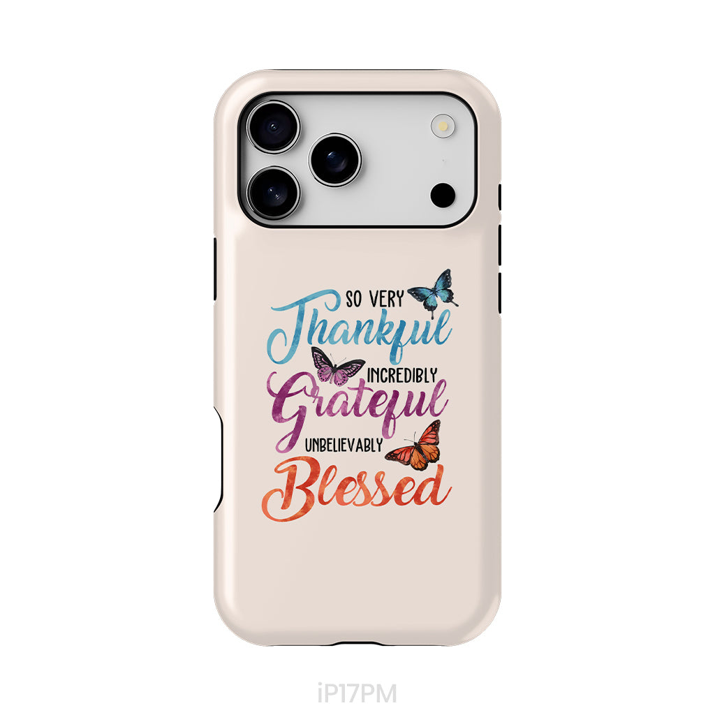 So Very Thankful Incredibly Grateful Unbelievably Blessed Phone Case