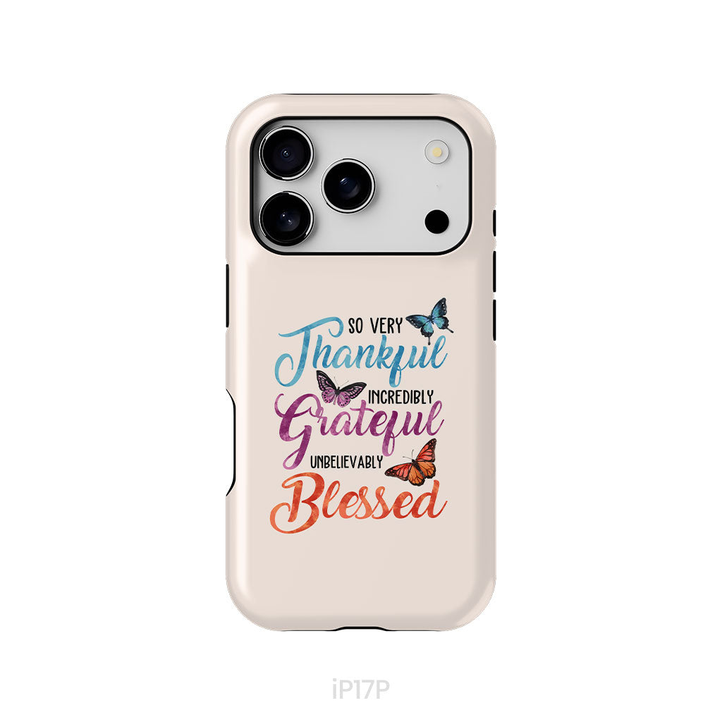 So Very Thankful Incredibly Grateful Unbelievably Blessed Phone Case