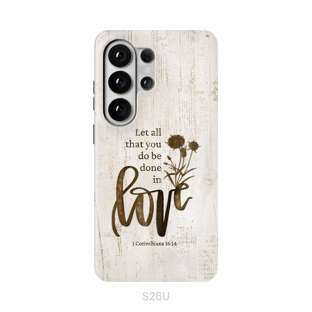 Let all that you do be done in love, Wildflowers Bible verse phone case