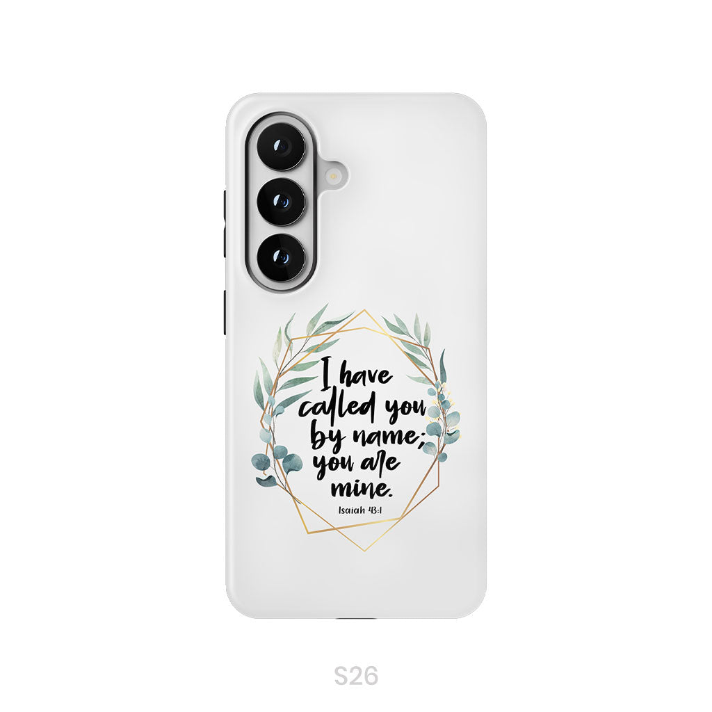 I Have Called You By Name You Are Mine Isaiah 43:1 Phone Case