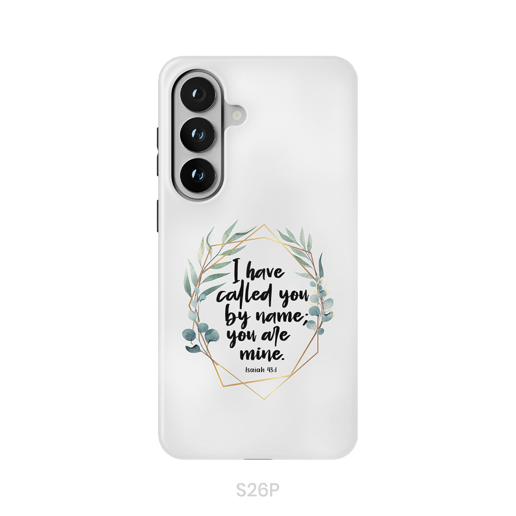 I Have Called You By Name You Are Mine Isaiah 43:1 Phone Case