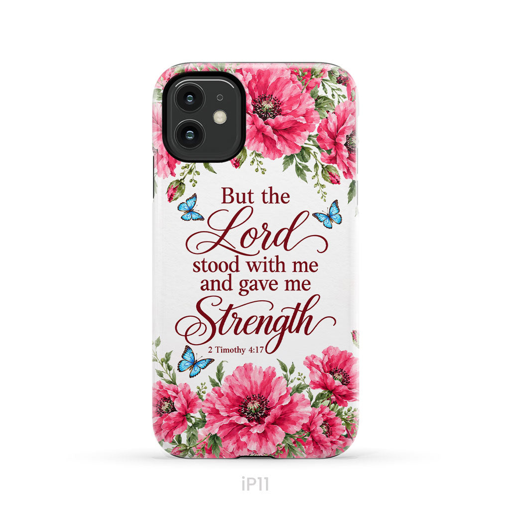 But The Lord Stood With Me And Give Me Strength 2 Timothy 4:17 Phone Case