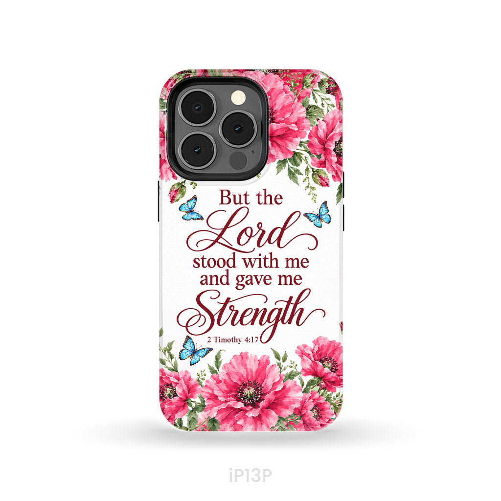 But The Lord Stood With Me And Give Me Strength 2 Timothy 4:17 Phone Case
