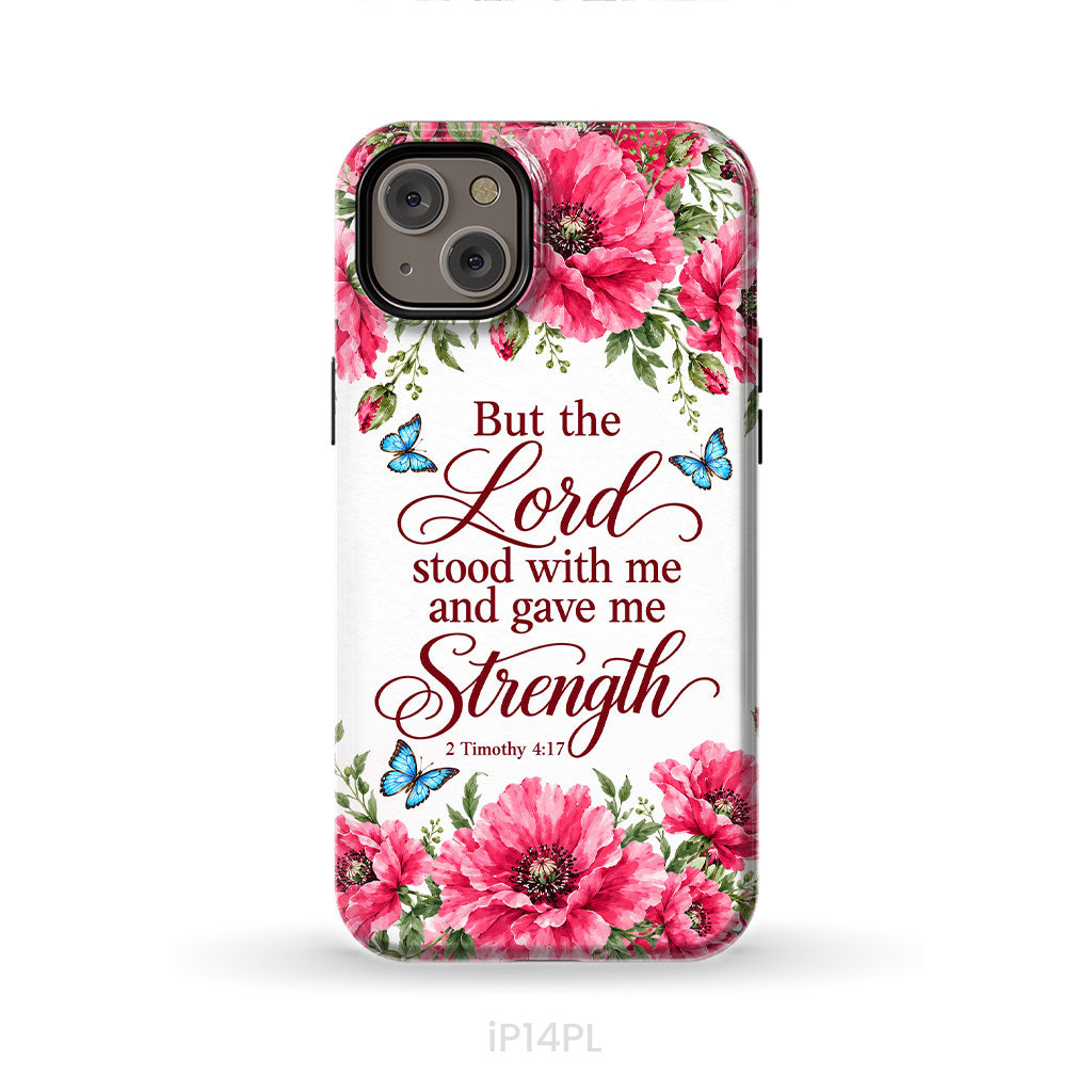 But The Lord Stood With Me And Give Me Strength 2 Timothy 4:17 Phone Case