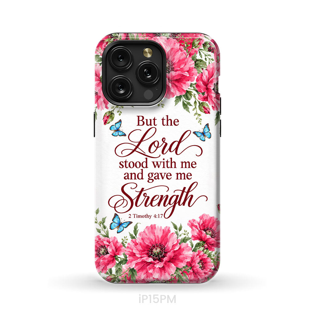 But The Lord Stood With Me And Give Me Strength 2 Timothy 4:17 Phone Case