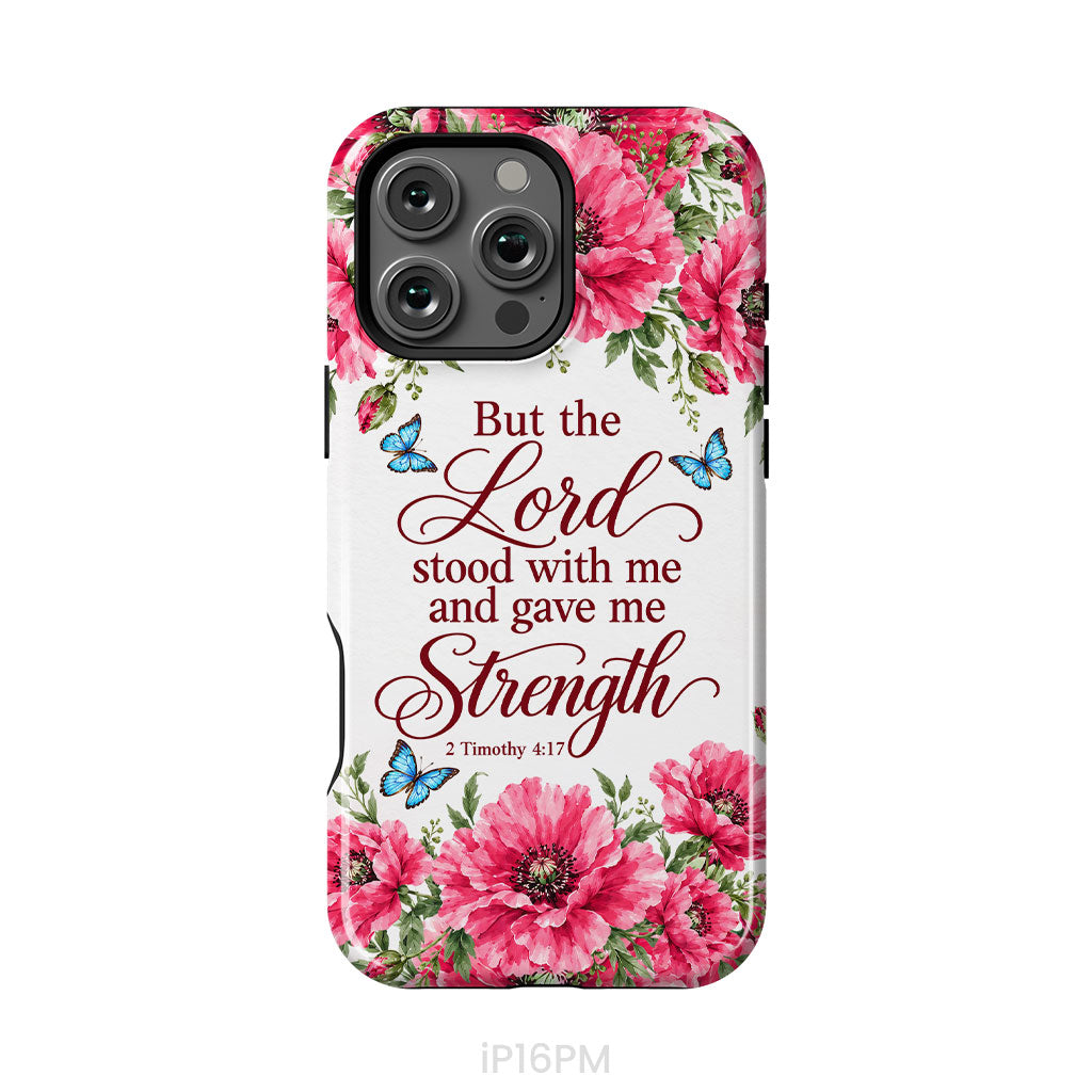 But The Lord Stood With Me And Give Me Strength 2 Timothy 4:17 Phone Case