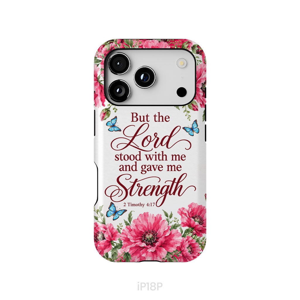 But The Lord Stood With Me And Give Me Strength 2 Timothy 4:17 Phone Case
