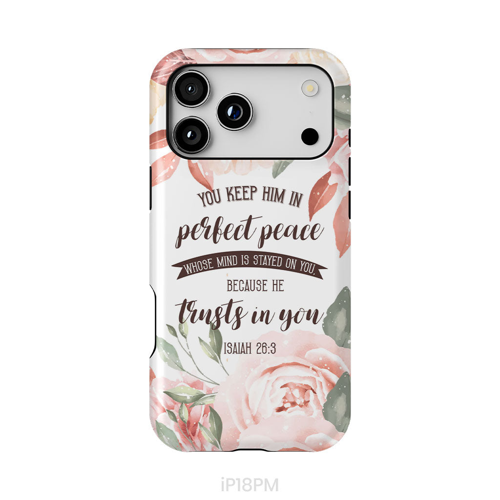 You Keep Him In Perfect Peace Isaiah 26:3 Bible Verse Phone Case