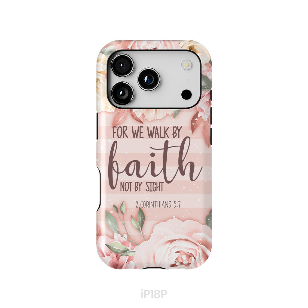 2 Corinthians 5:7 For we walk by faith not by sight phone case
