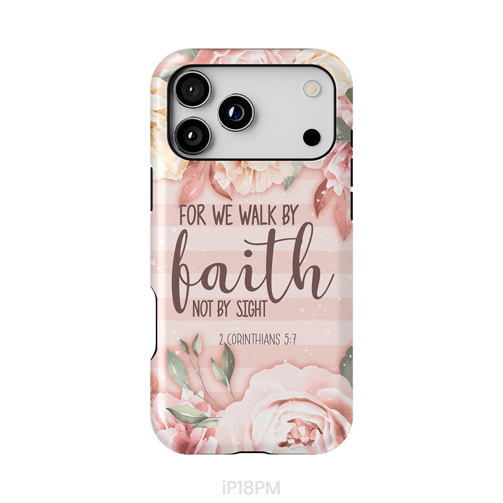 2 Corinthians 5:7 For we walk by faith not by sight phone case