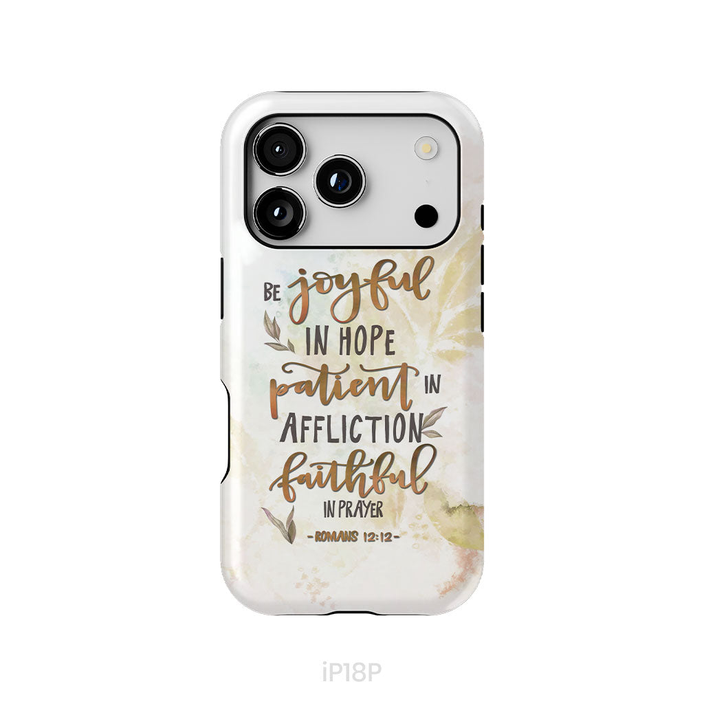 Be joyful in hope patient in affliction romans 12:12 phone case, Christian phone cases