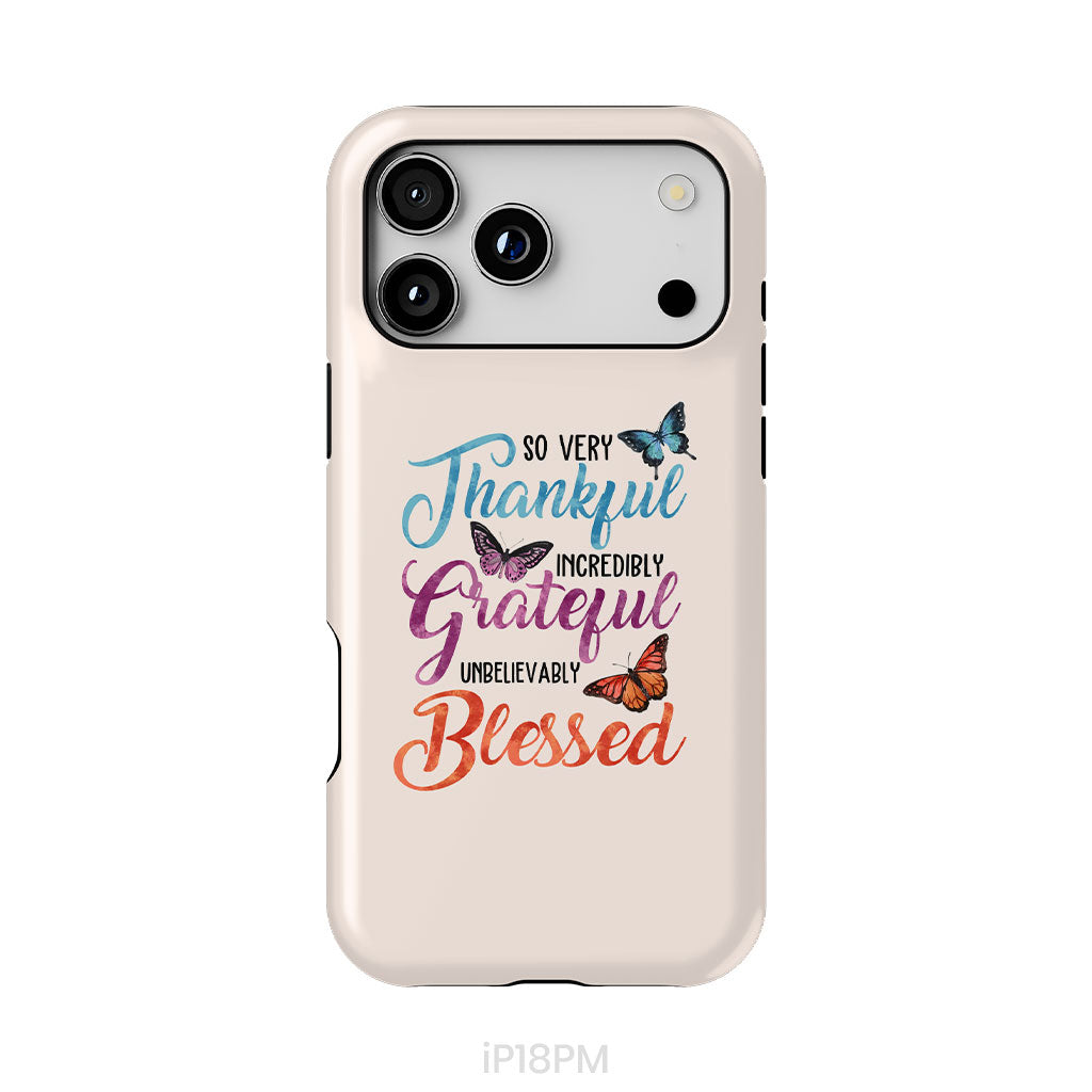 So Very Thankful Incredibly Grateful Unbelievably Blessed Phone Case