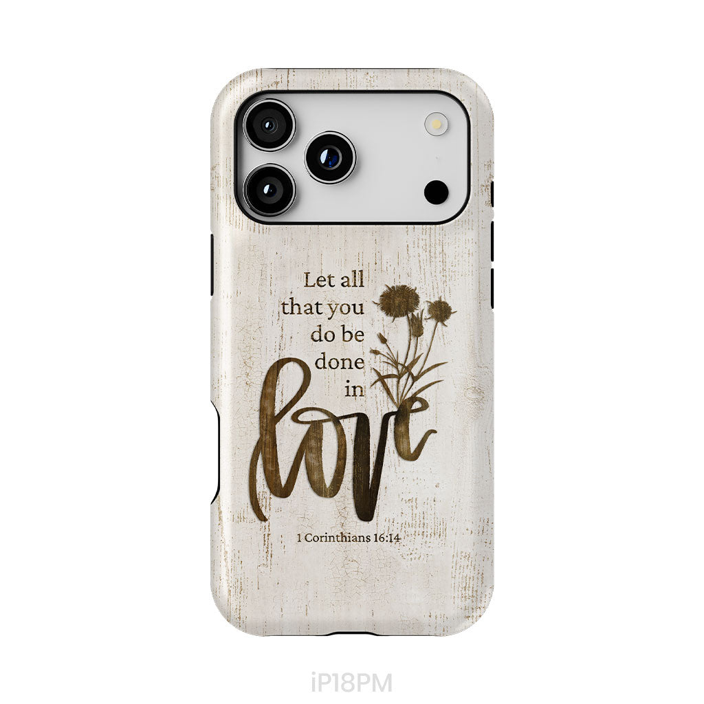 Let all that you do be done in love, Wildflowers Bible verse phone case