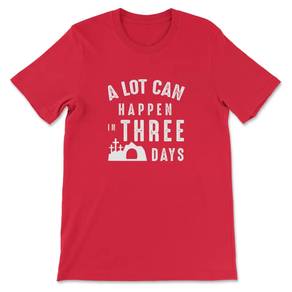 A Lot Can Happen In Three Days Easter T-shirt Red / S