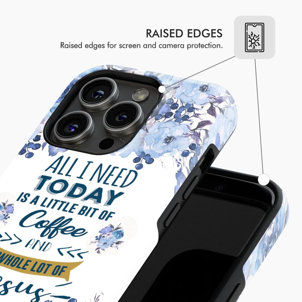 All I need today is coffee and Jesus phone case Christian cases