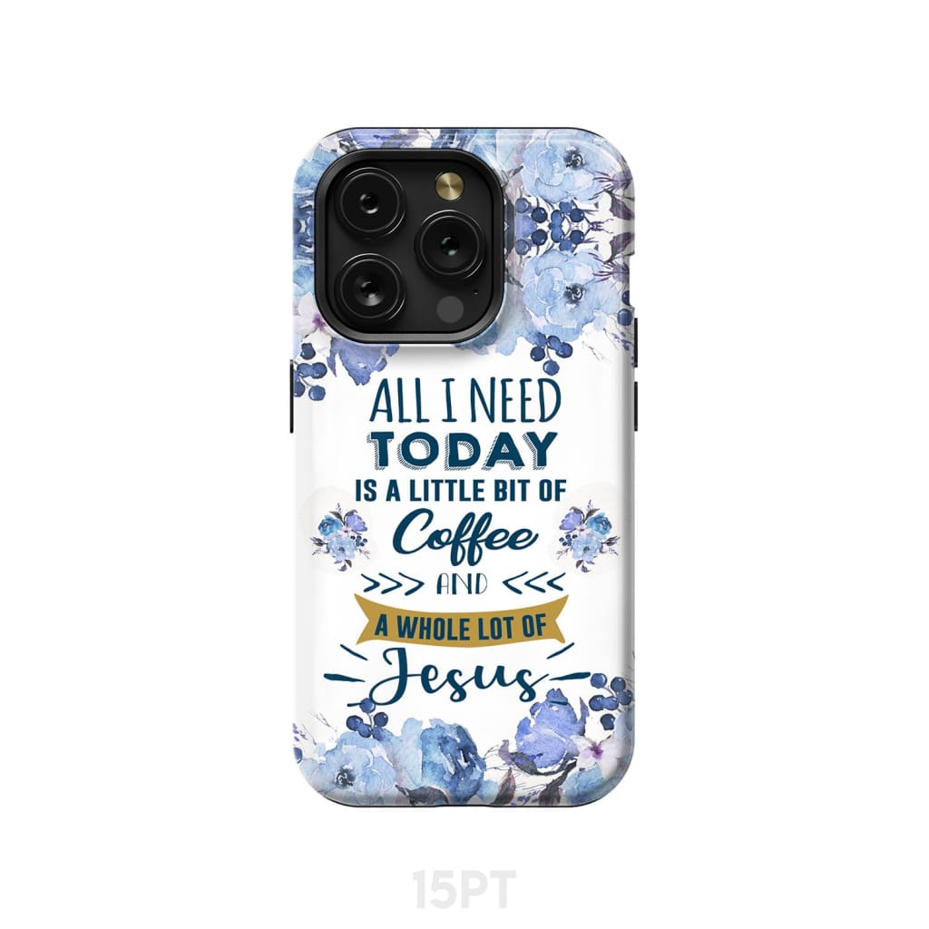All I need today is coffee and Jesus phone case Christian cases iPhone 15 Pro / Tough