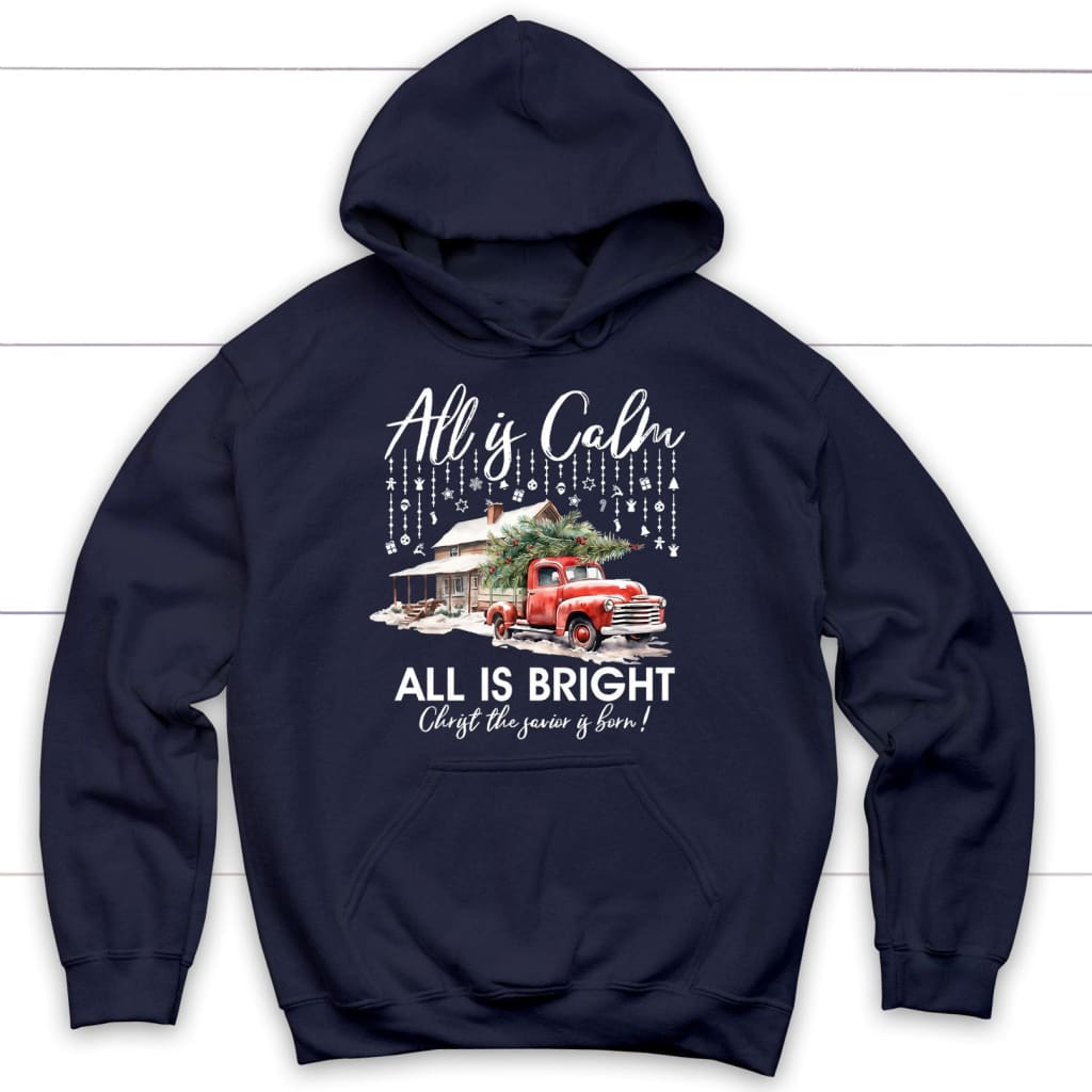 All is calm all is bright hoodie Christian Christmas hoodies Navy / S