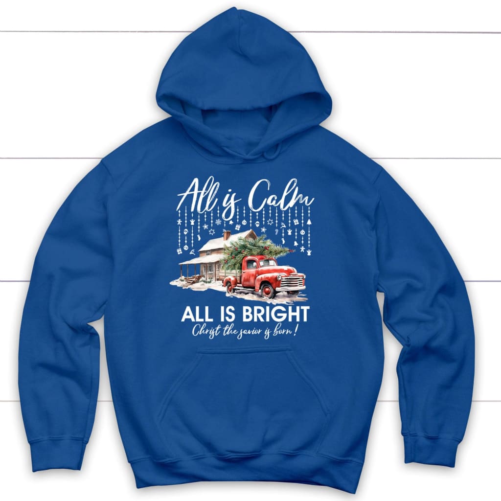 All is calm all is bright hoodie Christian Christmas hoodies Royal Blue / S