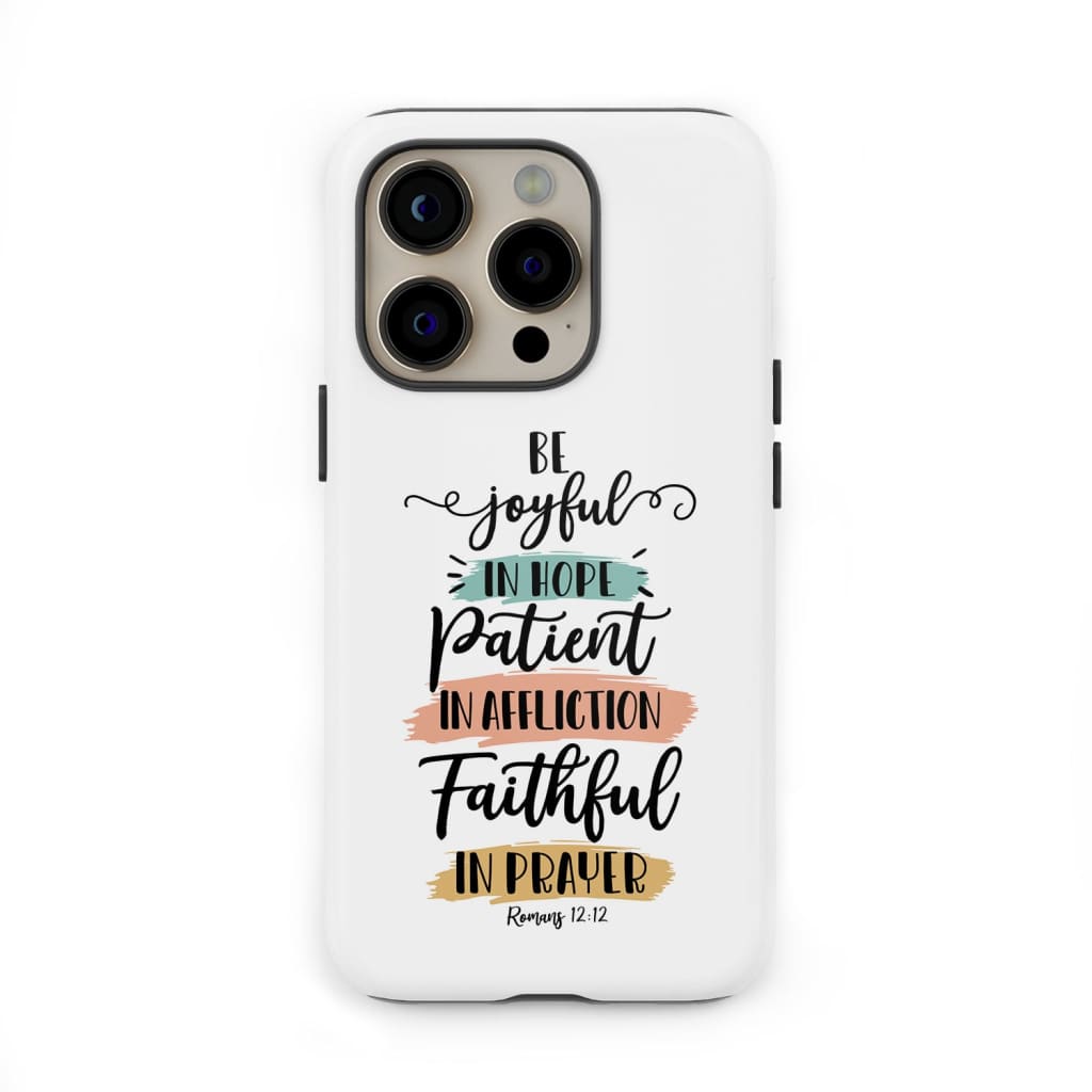 Be joyful in hope patient affliction faithful prayer phone case Christian cases
