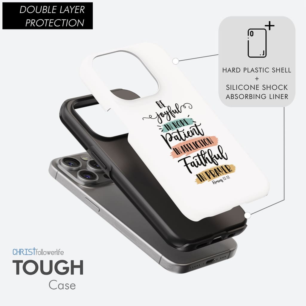 Be joyful in hope patient affliction faithful prayer phone case Christian cases