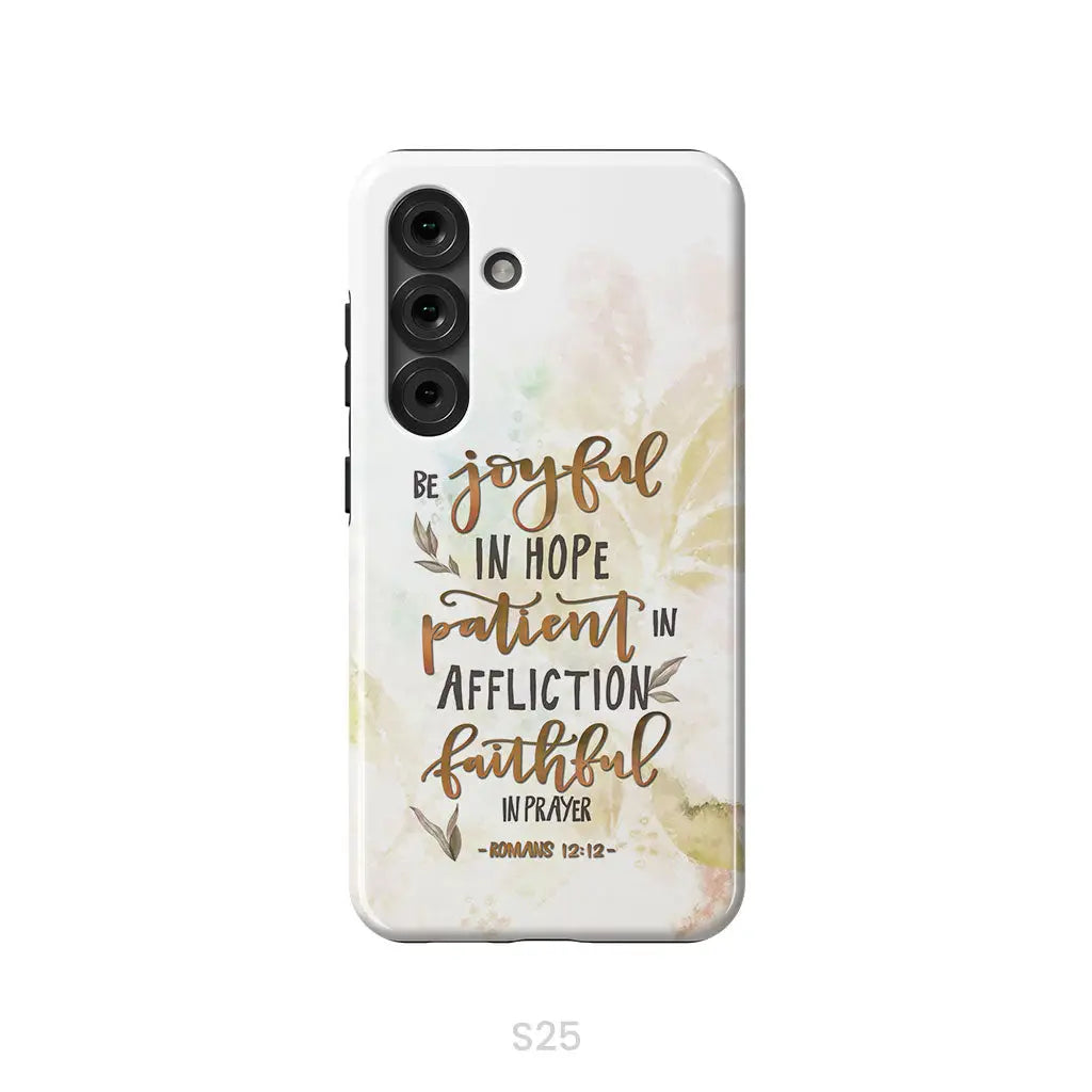 Be joyful in hope patient in affliction romans 12:12 phone case Christian phone cases Samsung Galaxy S25 / Tough Case