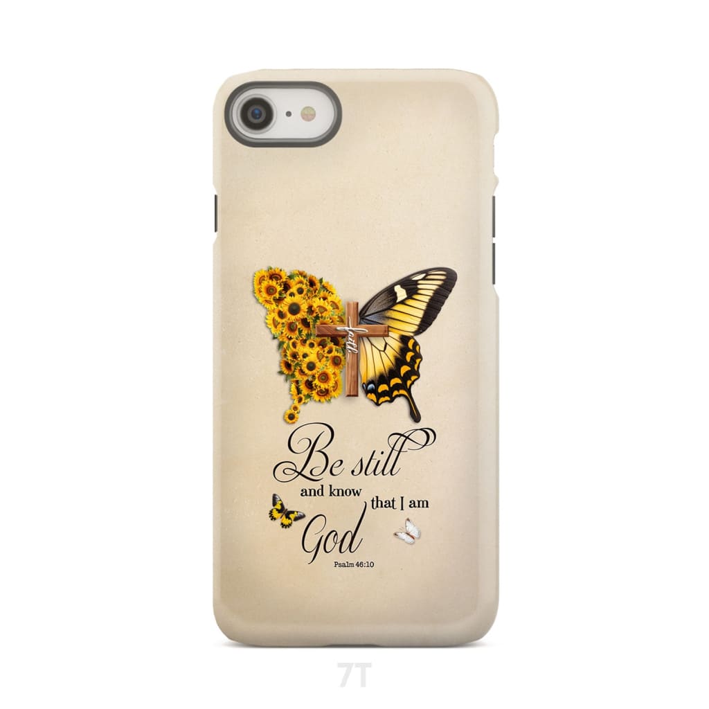 Be Still and Know Psalm 46:10 Faith Cross Butterfly Phone Case iPhone 7 / Tough