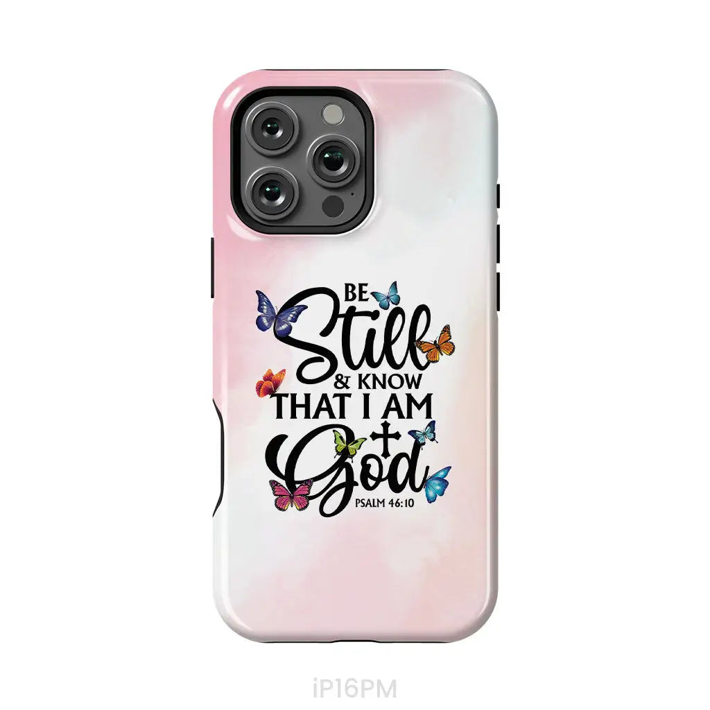Be Still And Know That I Am God Butterflies Phone Case iPhone 16 Pro Max / Tough Case