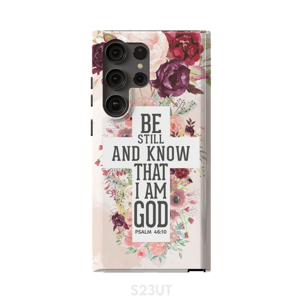 Be still and know that I am God phone case - Psalm 46:10 Bible verse Samsung Galaxy S23 Ultra / Tough