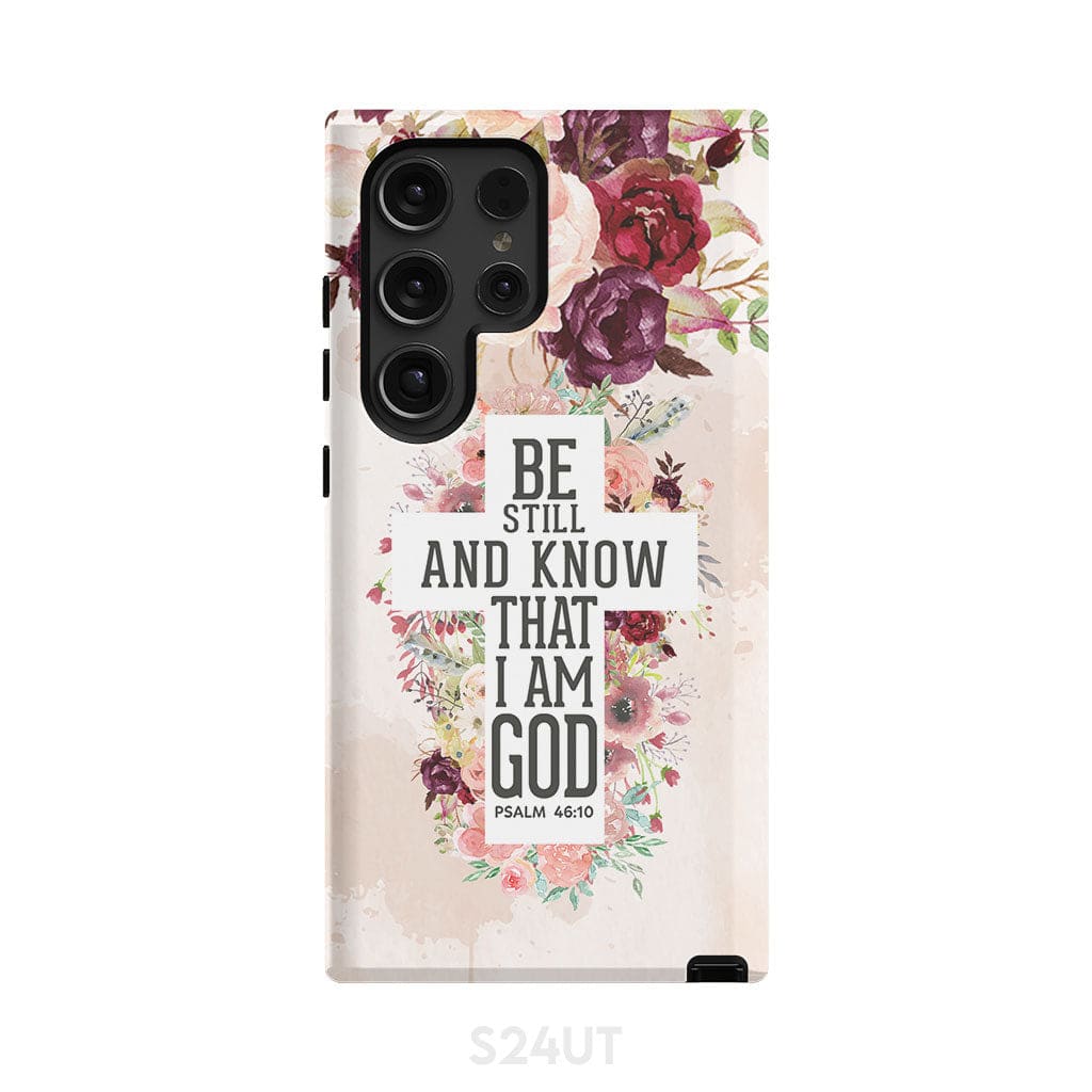 Be still and know that I am God phone case - Psalm 46:10 Bible verse Samsung Galaxy S24 Ultra / Tough