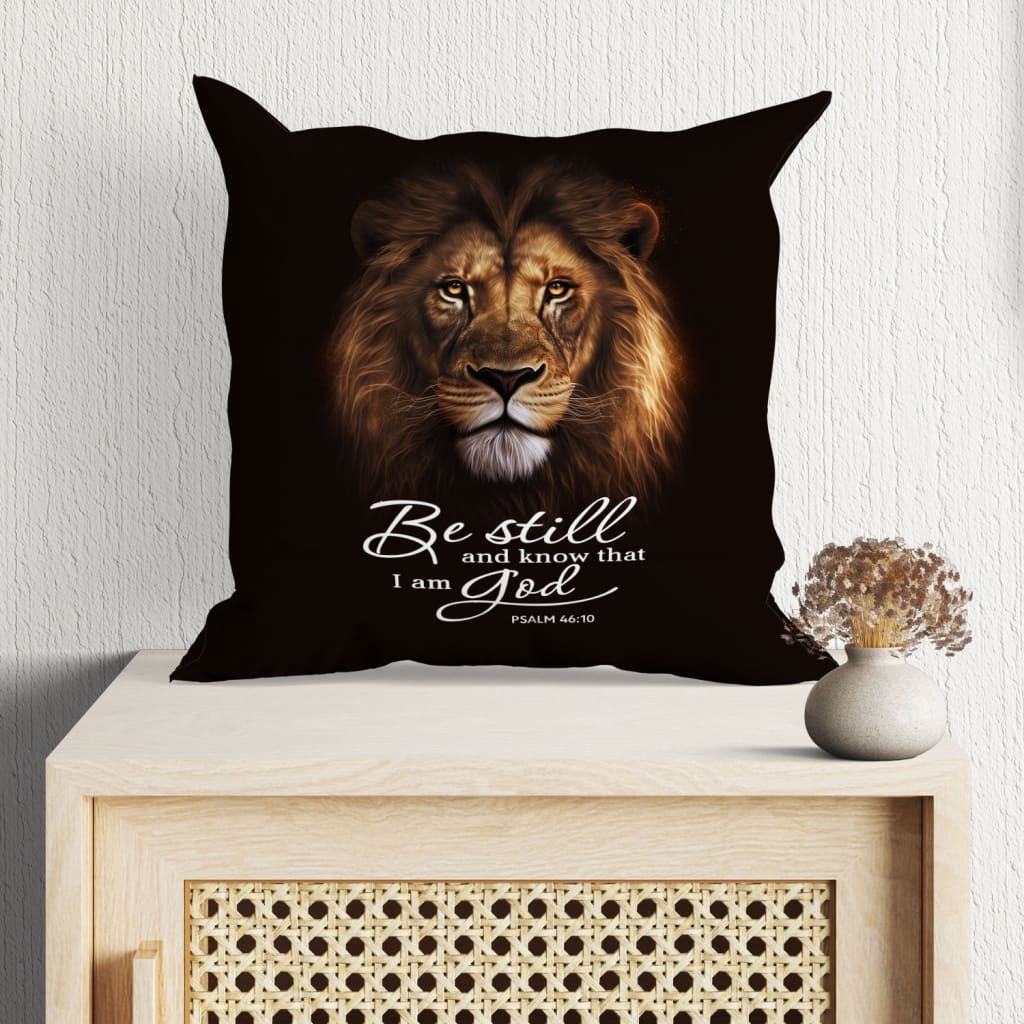 Be still and know that I am God Psalm 46:10 Christian pillow