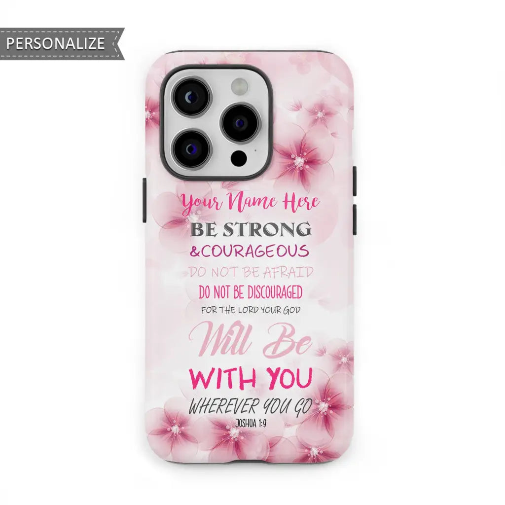Be strong and courageous Joshua 1:9 personalized name phone case