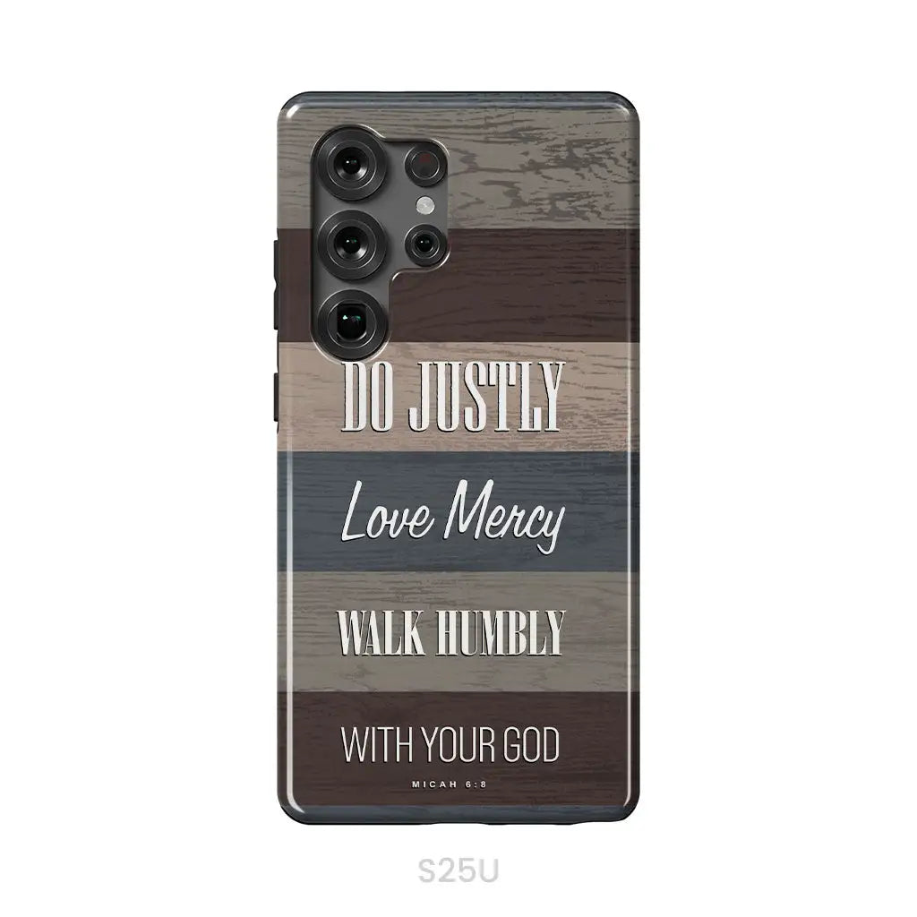Bible verse phone cases: Micah 6:8 Do justly love mercy walk humbly phone case Samsung Galaxy S25 Ultra / Tough Case
