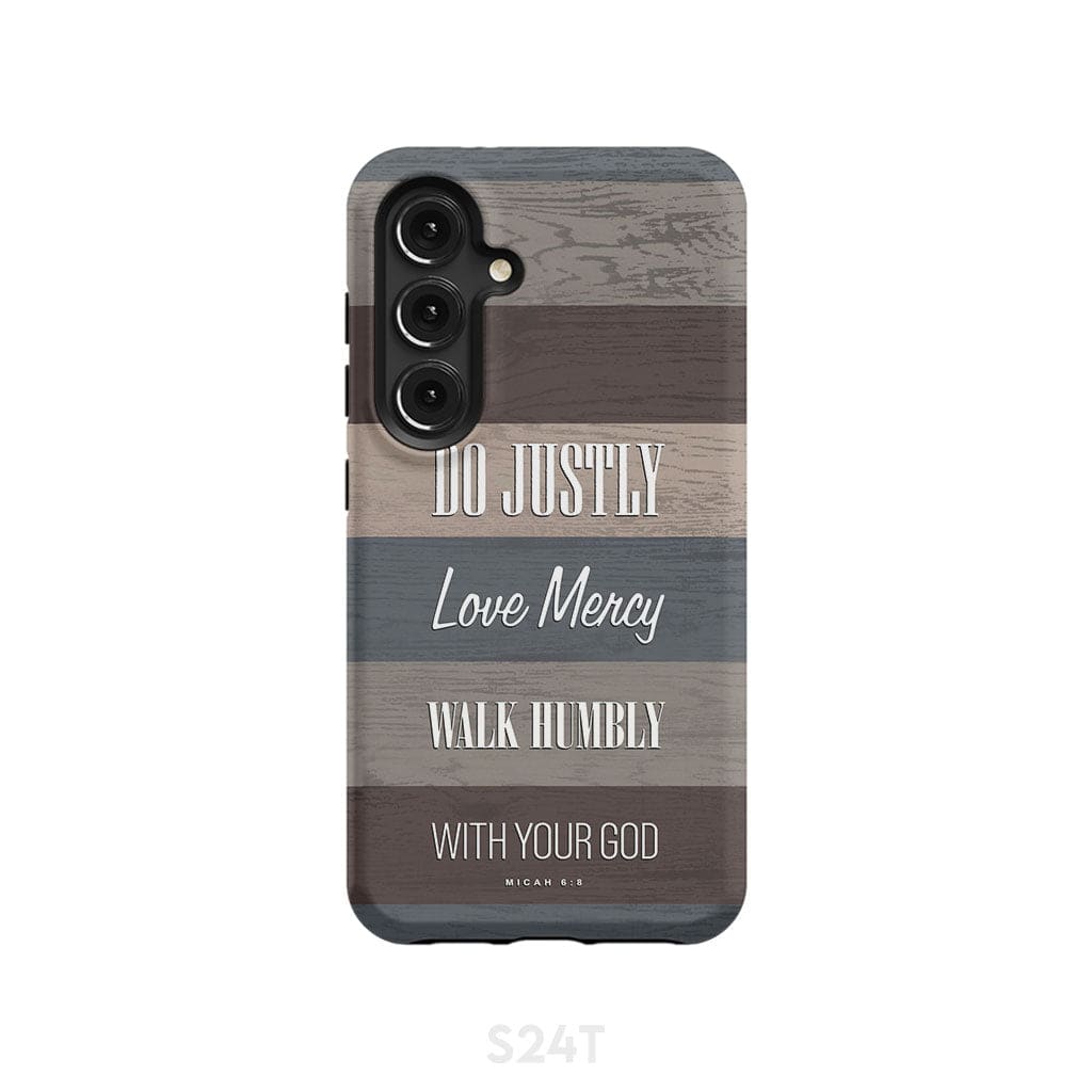 Bible verse phone cases: Micah 6:8 Do justly love mercy walk humbly case Samsung Galaxy S24 / Tough