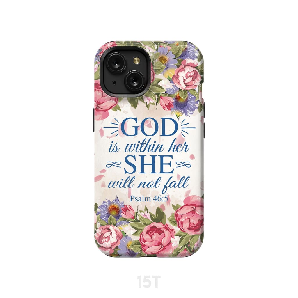 Bible verse phone cases: Psalm 46:5 God is within her she will not fall case iPhone 15 / Tough