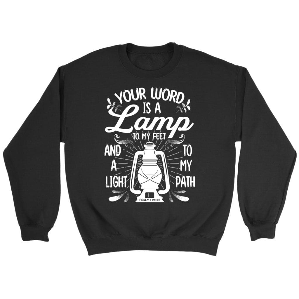 Bible verse sweatshirt: Psalm 119:105 Your word is a lamp to my feet And a light to my path Black / S