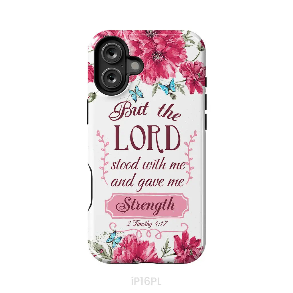 But the Lord stood with me and give me strength 2 Timothy 4:17 phone case iPhone 16 Plus / Tough Case