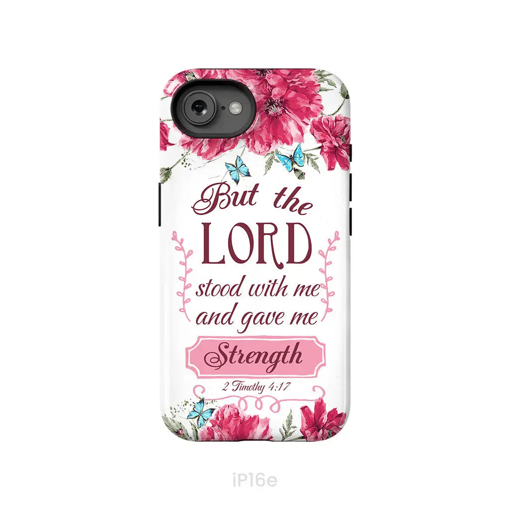 But The Lord Stood With Me And Give Me Strength 2 Timothy 4:17 Phone Case iPhone 16e / Tough Case